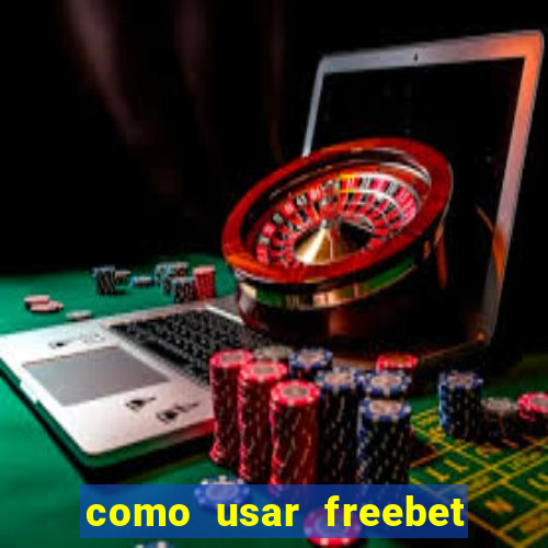 como usar freebet vai de bet